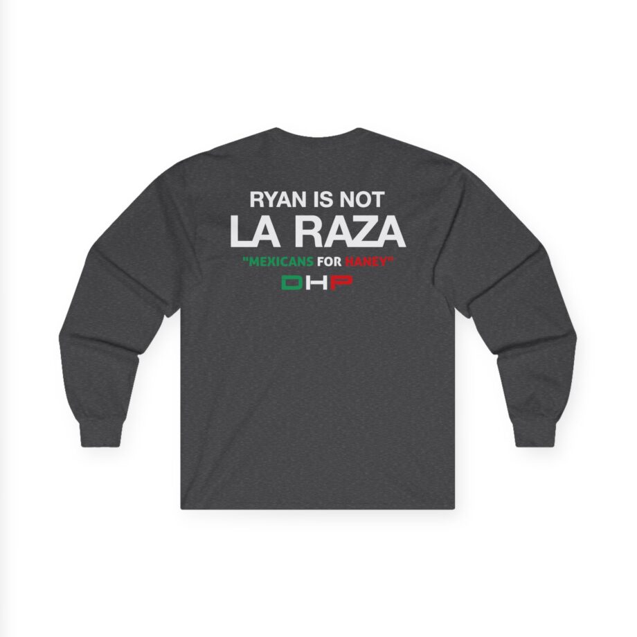 Ryan is Not a La Raza Unisex Ultra Cotton Long Sleeve Tee