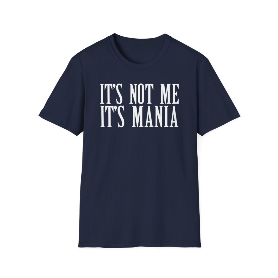 Sexmane  It's Not Me It's Mania Unisex Softstyle T-Shirt