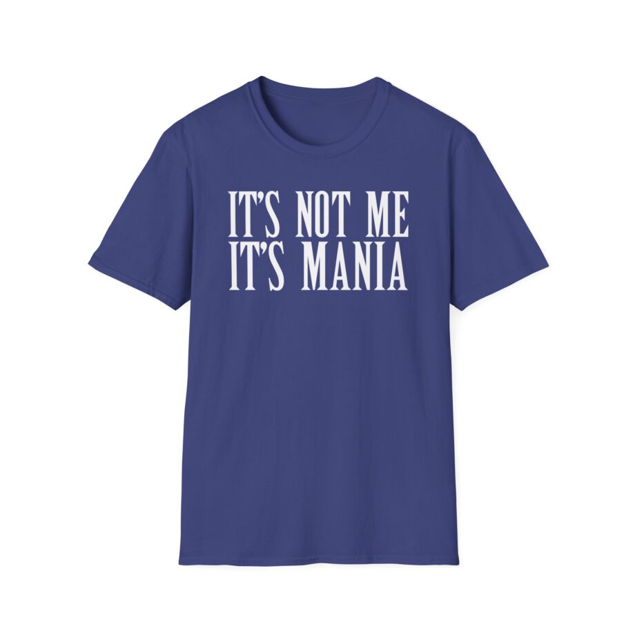Sexmane  It's Not Me It's Mania Unisex Softstyle T-Shirt