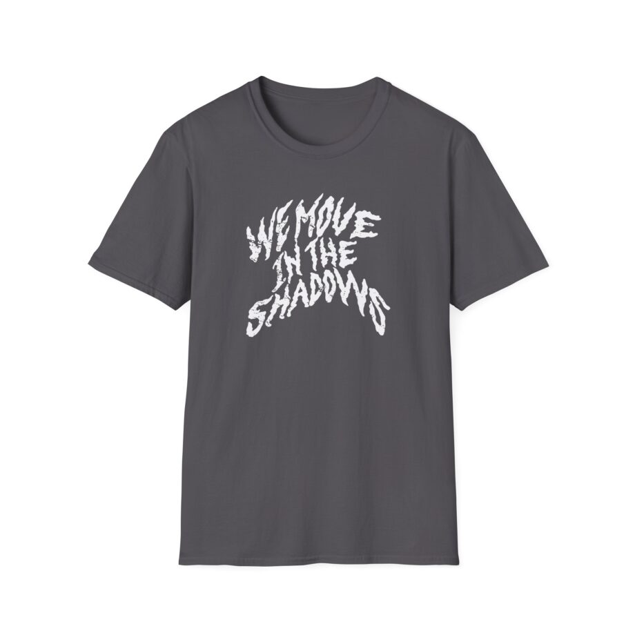 Charlotte Dobre We Move in the Shadows Unisex Softstyle T-Shirt