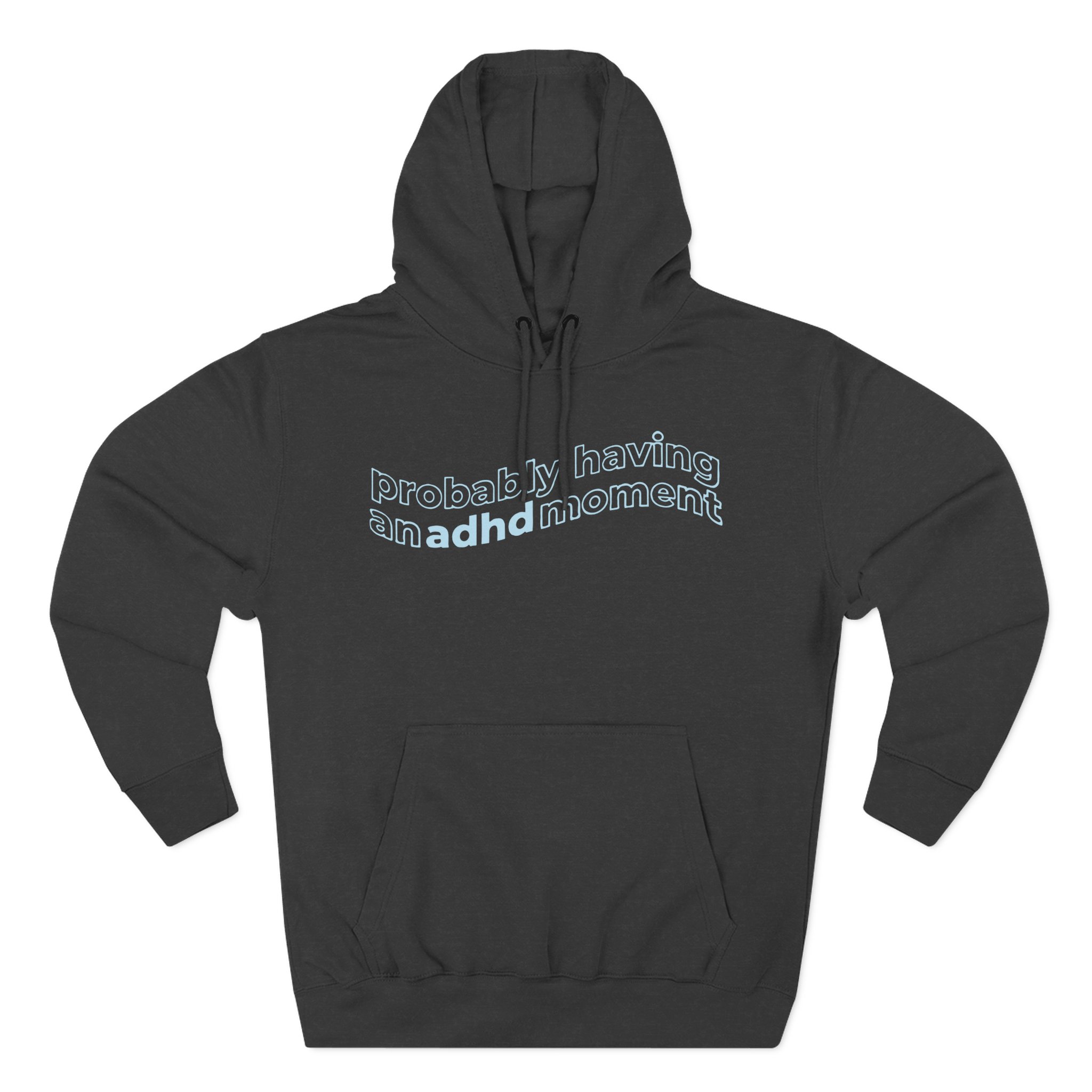 Kallmekris Probably having an adhd moment Three-Panel Fleece Hoodie