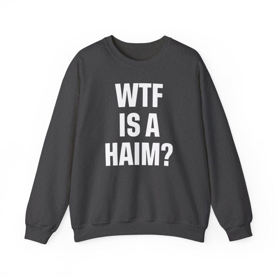 Wtf is a Haim Unisex Heavy Blend™ Crewneck Sweatshirt
