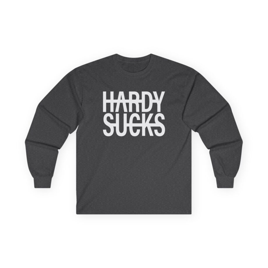 Hardy Hardy Sucks Unisex Ultra Cotton Long Sleeve Tee