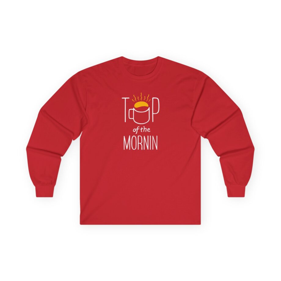 Top of the Morning Coffee Unisex Ultra Cotton Long Sleeve Tee