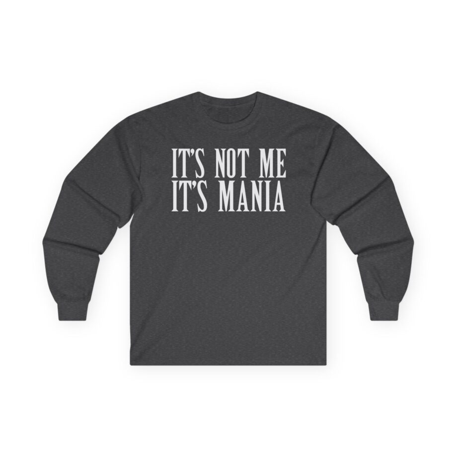 Sexmane  It's Not Me It's Mania Unisex Ultra Cotton Long Sleeve Tee