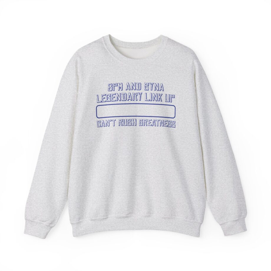 central cee 6PM AND SYNA LEGENDARY LINK UP CAN'T RUSH GREATNESS Unisex Heavy Blend™ Crewneck Sweatshirt