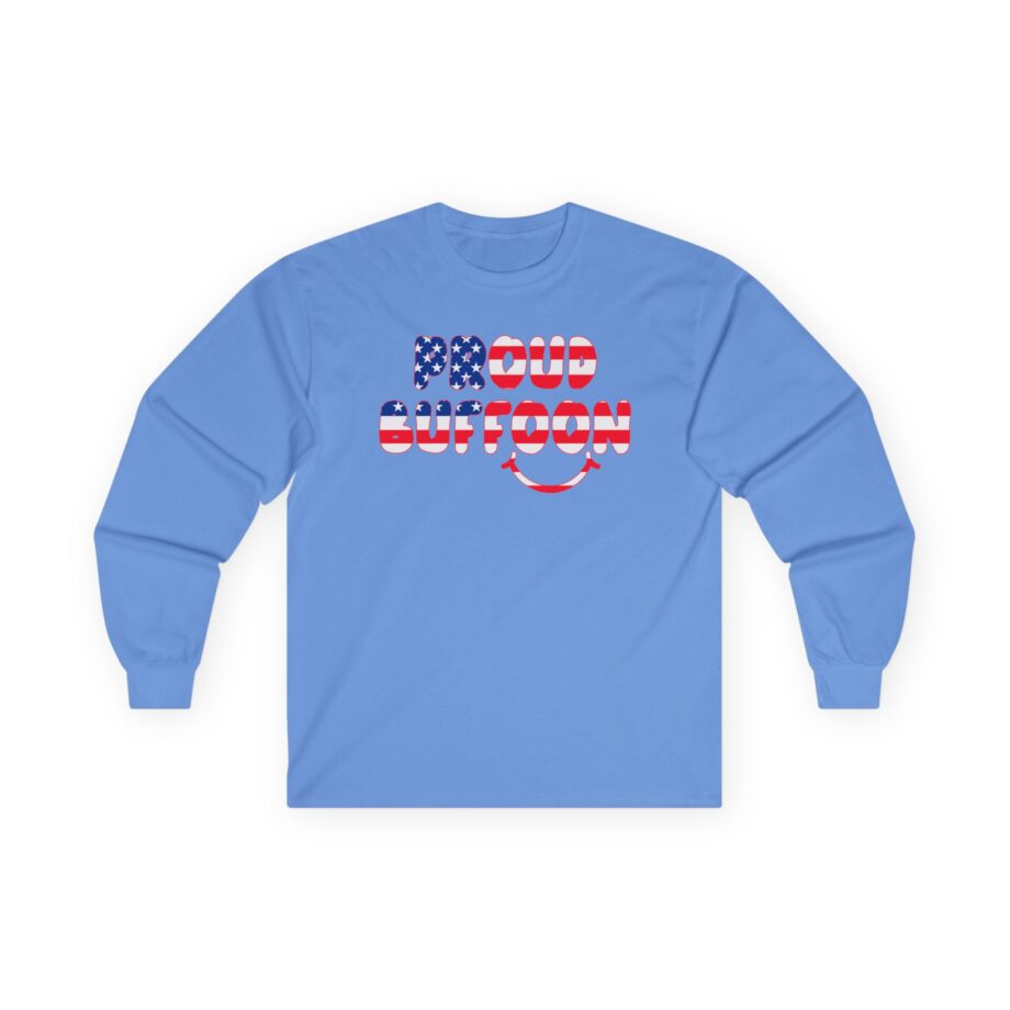 Lofe Proud Buffoon Unisex Ultra Cotton Long Sleeve Tee