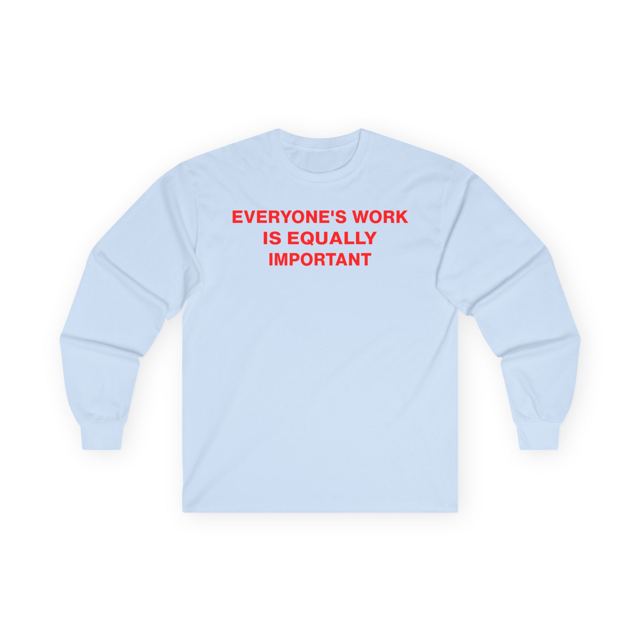 Jenny Holzer Everyone's Work is Equally Important Unisex Ultra Cotton Long Sleeve Tee