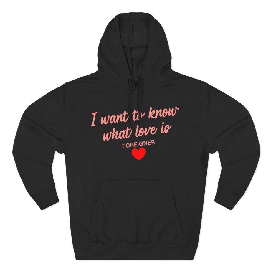 Foreigner I Want to Know What Love is Three-Panel Fleece Hoodie