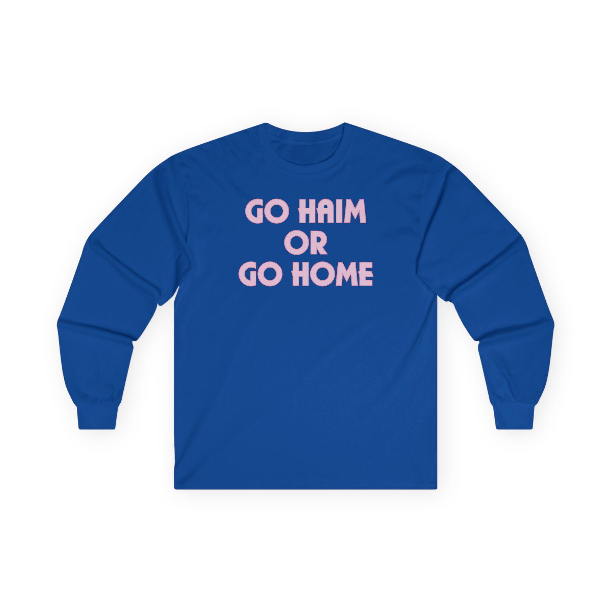 Go Haim or Go Home Unisex Ultra Cotton Long Sleeve Tee