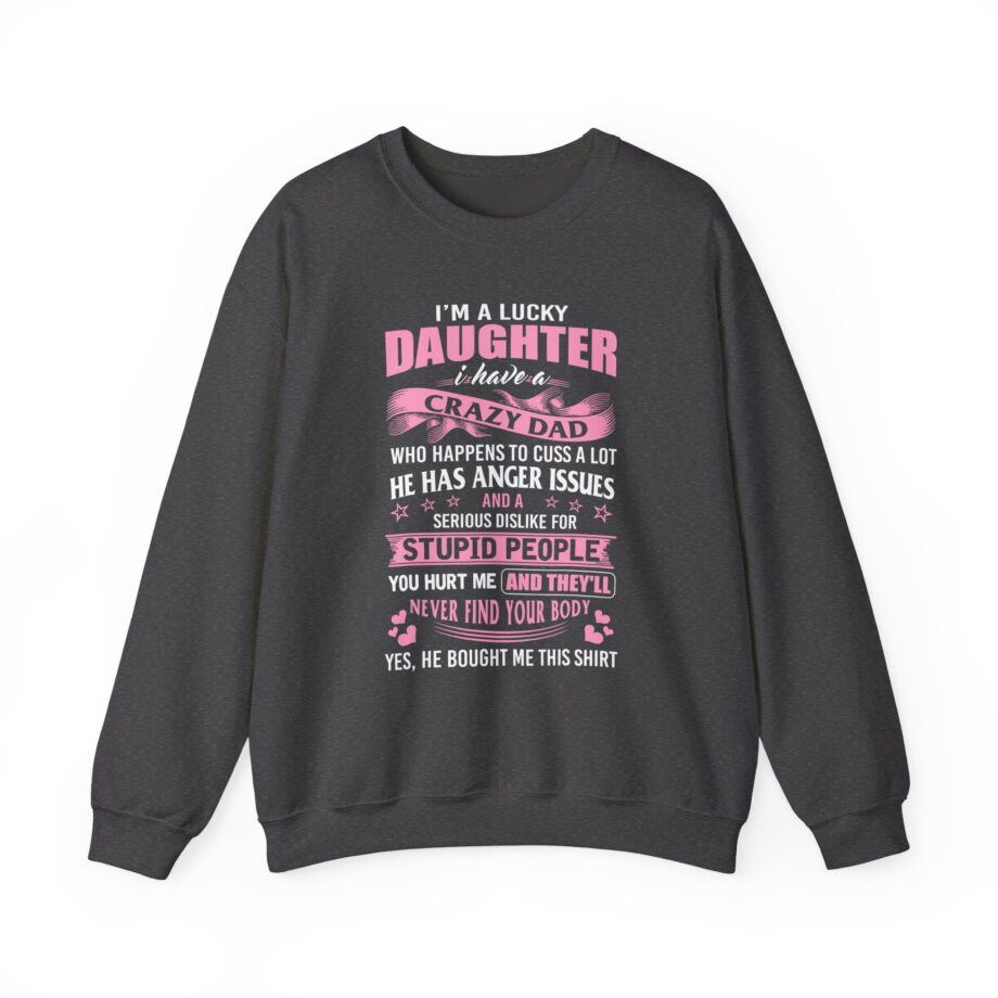 Binchtopia I Am a Lucky Daughter I Have Crazy Dad Unisex Heavy Blend™ Crewneck Sweatshirt