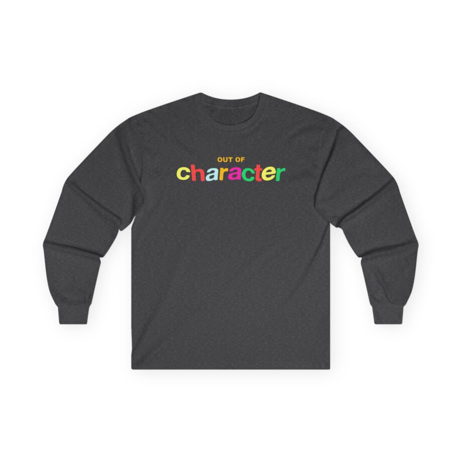 Out of Character Unisex Ultra Cotton Long Sleeve Tee