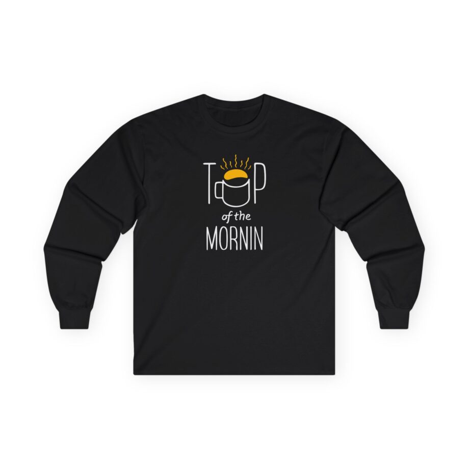 Top of the Morning Coffee Unisex Ultra Cotton Long Sleeve Tee