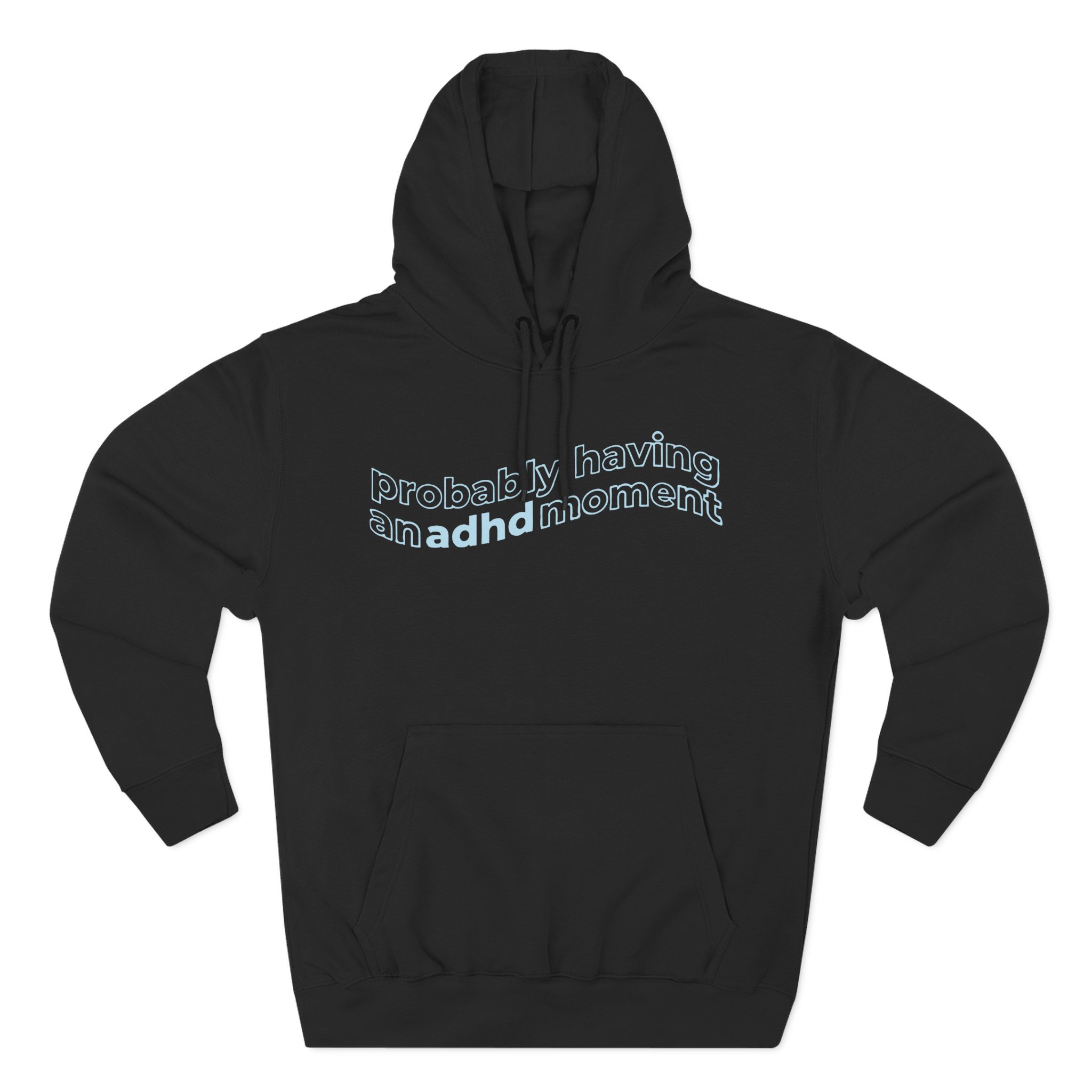 Kallmekris Probably having an adhd moment Three-Panel Fleece Hoodie