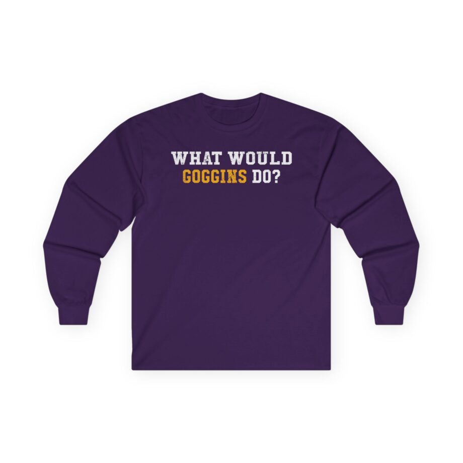 David Goggins  What Would Goggins Do Unisex Ultra Cotton Long Sleeve Tee