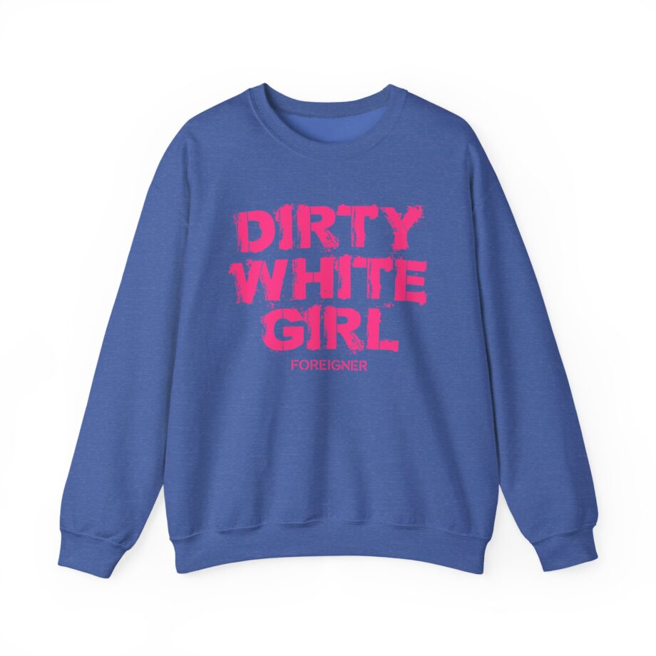 Foreigner Dirty White Girl Unisex Heavy Blend™ Crewneck Sweatshirt