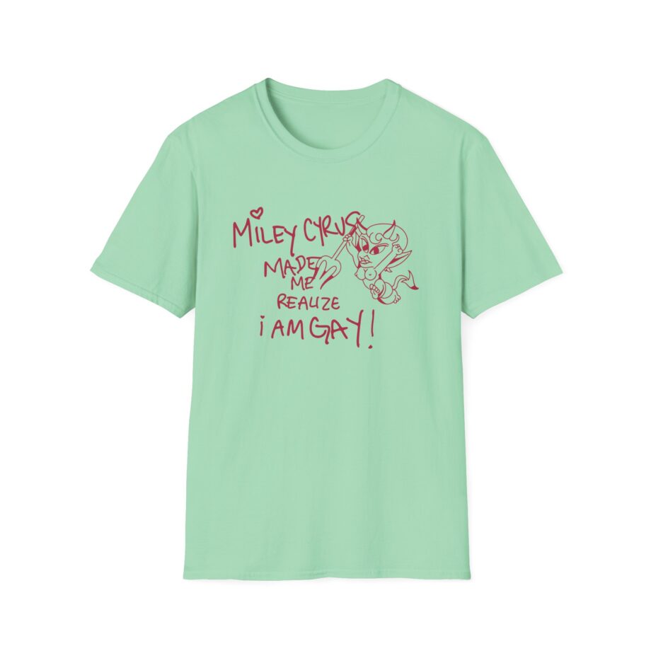 Miley Cyrus Made Me Realize I'm Gay Unisex Softstyle T-Shirt