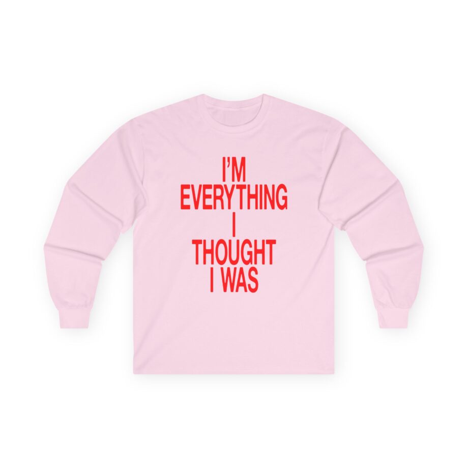JT Im Everything Unisex Ultra Cotton Long Sleeve Tee