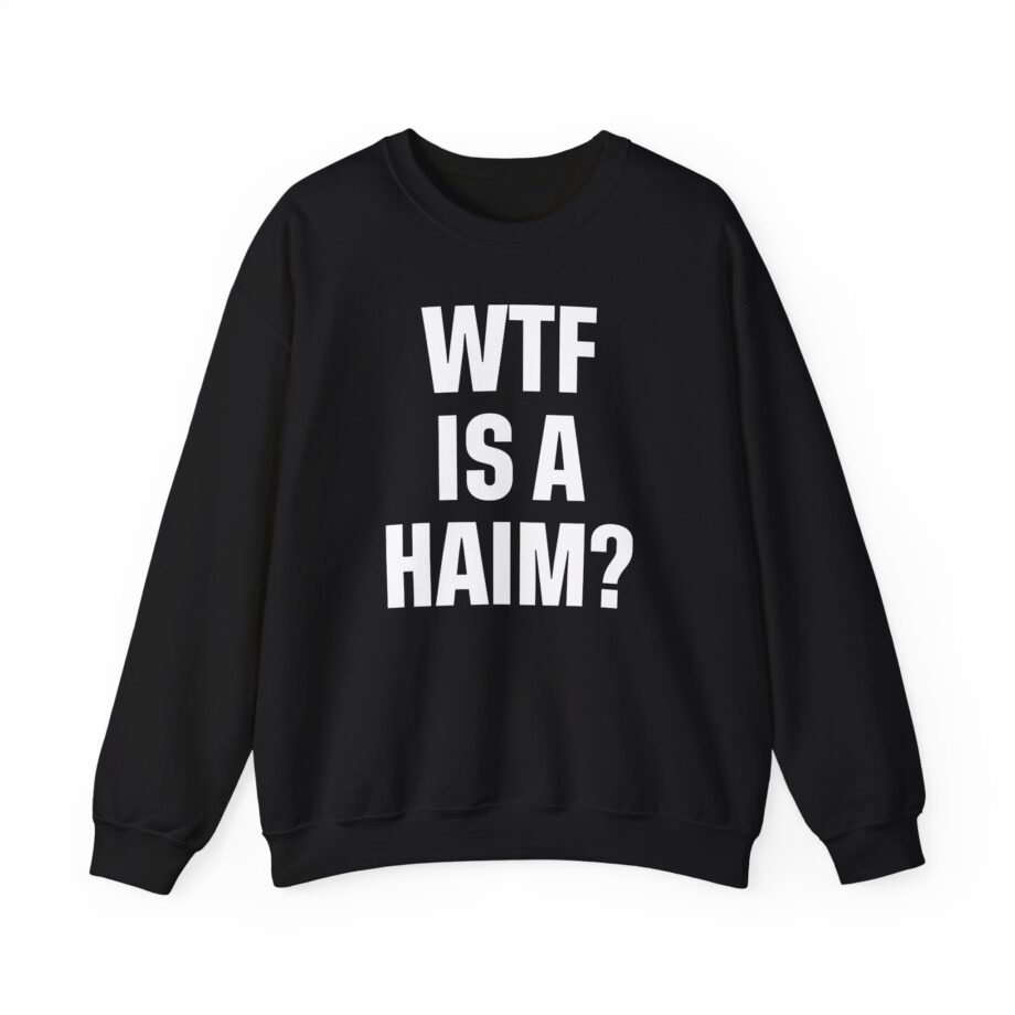 Wtf is a Haim Unisex Heavy Blend™ Crewneck Sweatshirt