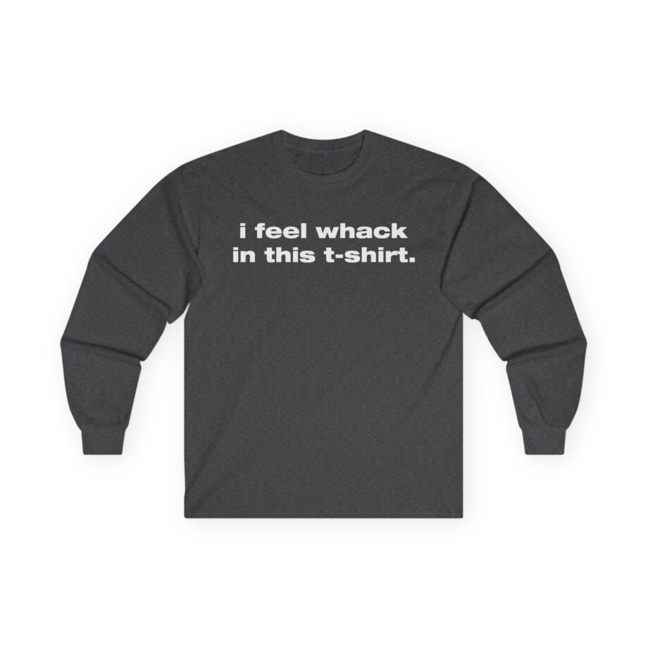 Tierra Whack I Feel Whack in This Unisex Ultra Cotton Long Sleeve Tee