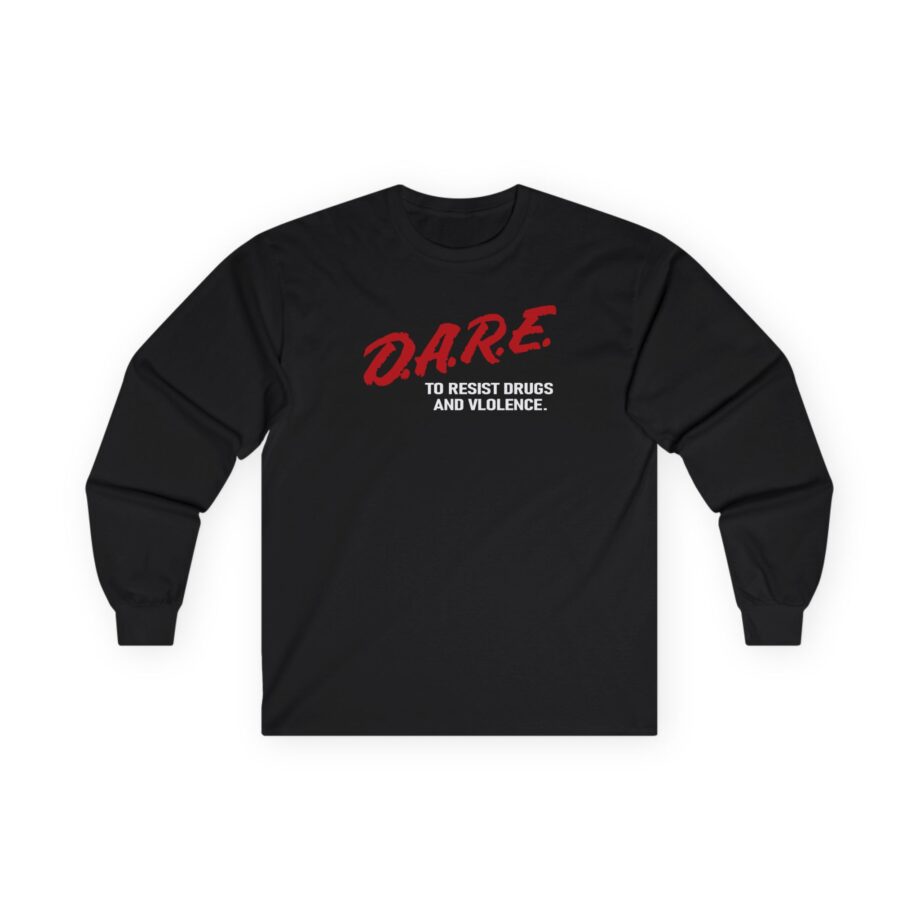 The Dare to Resist Drugs and Violence Unisex Ultra Cotton Long Sleeve Tee