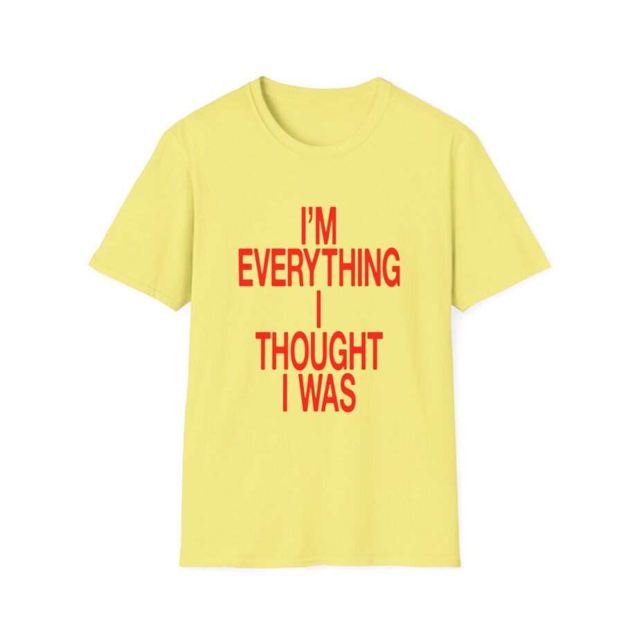 JT Im Everything Unisex Softstyle T-shirt