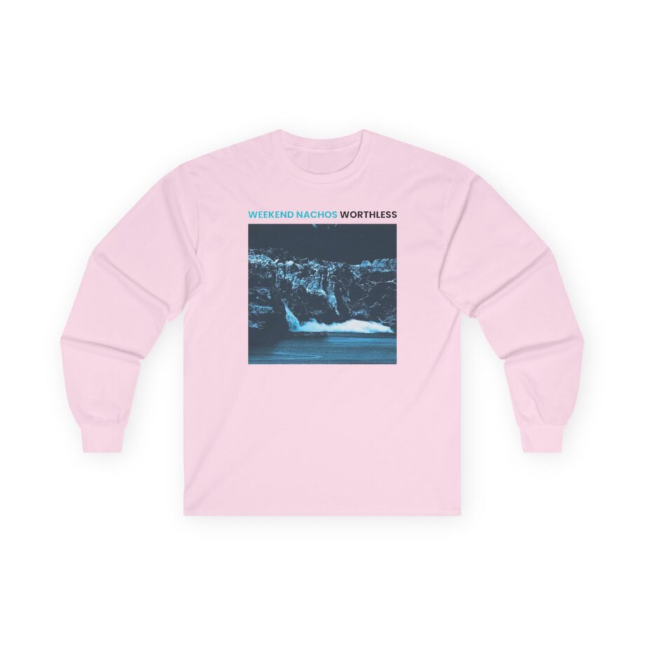Weekend Nachos Worthless Unisex Ultra Cotton Long Sleeve Tee