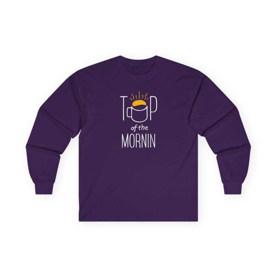 Top of the Morning Coffee Unisex Ultra Cotton Long Sleeve Tee