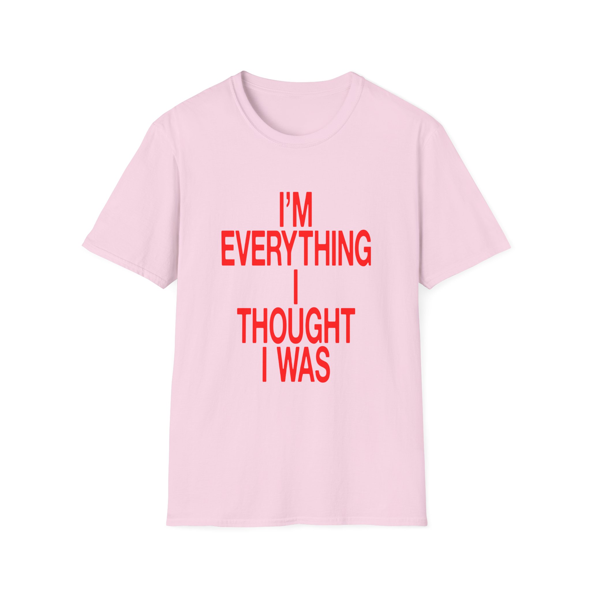 JT Im Everything Unisex Softstyle T-shirt