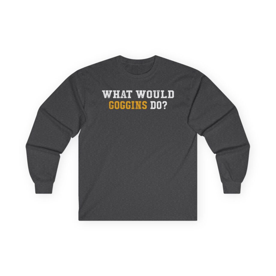 David Goggins  What Would Goggins Do Unisex Ultra Cotton Long Sleeve Tee