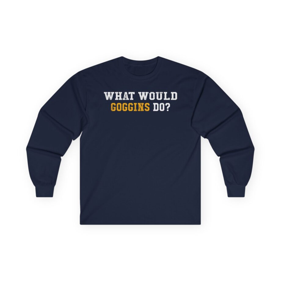 David Goggins  What Would Goggins Do Unisex Ultra Cotton Long Sleeve Tee