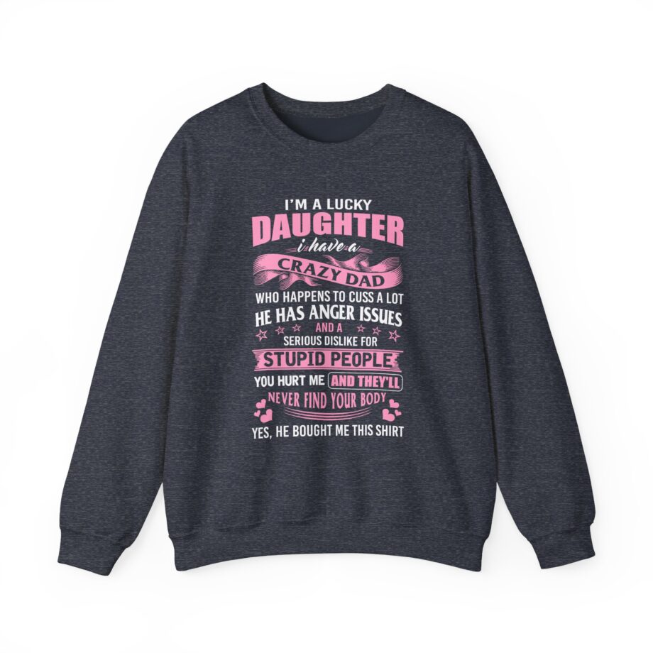Binchtopia I Am a Lucky Daughter I Have Crazy Dad Unisex Heavy Blend™ Crewneck Sweatshirt