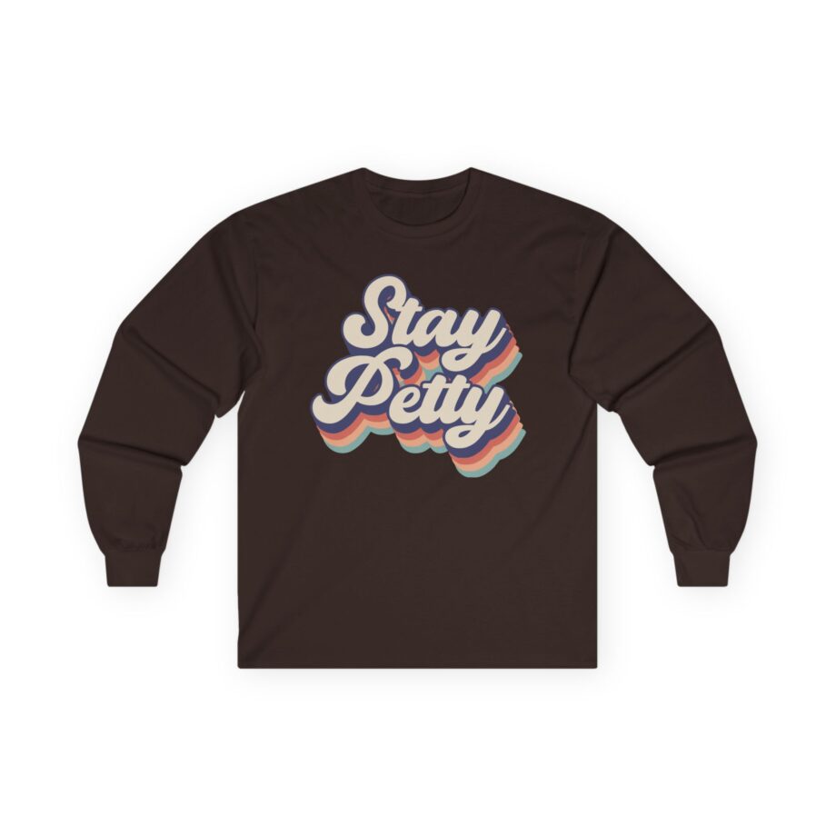 Charlotte Dobre Stay Petty Unisex Ultra Cotton Long Sleeve Tee