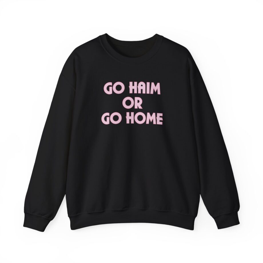 Go Haim or Go Home Unisex Heavy Blend™ Crewneck Sweatshirt