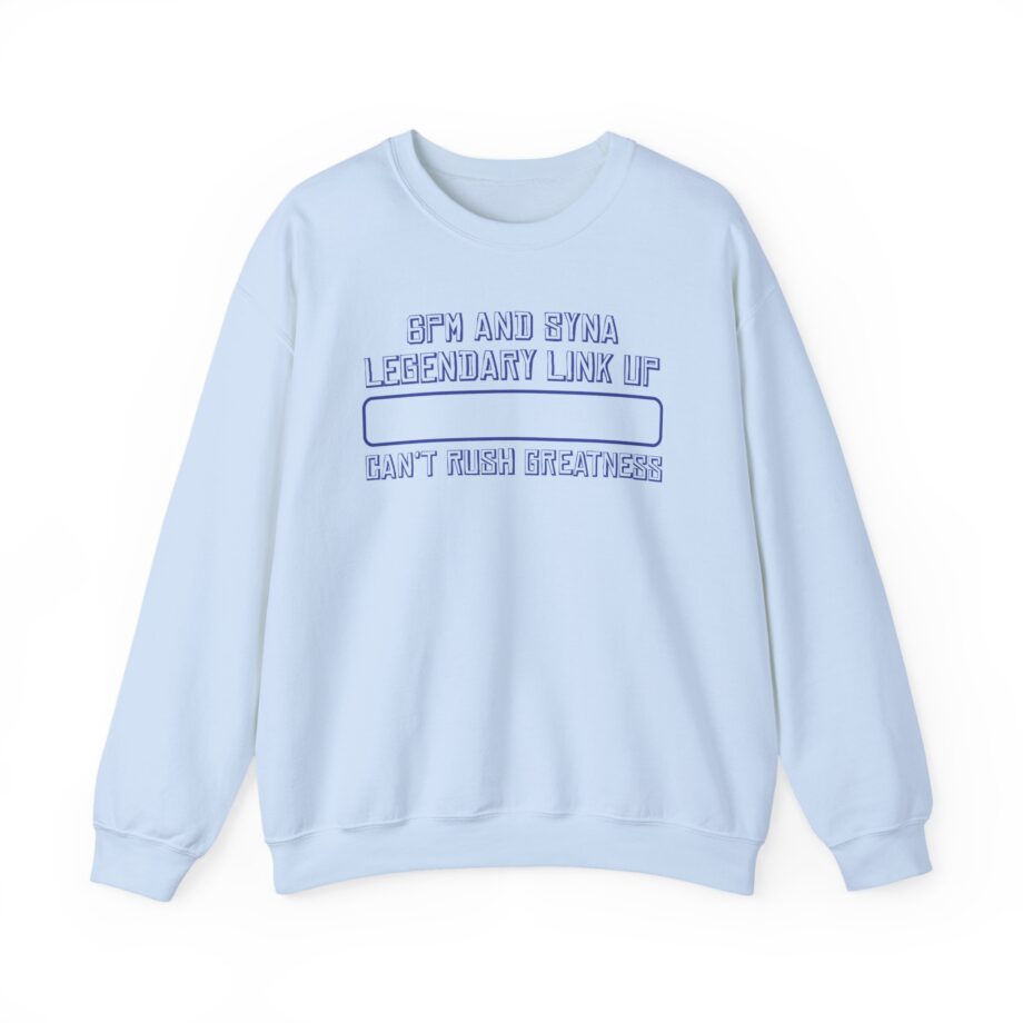 central cee 6PM AND SYNA LEGENDARY LINK UP CAN'T RUSH GREATNESS Unisex Heavy Blend™ Crewneck Sweatshirt
