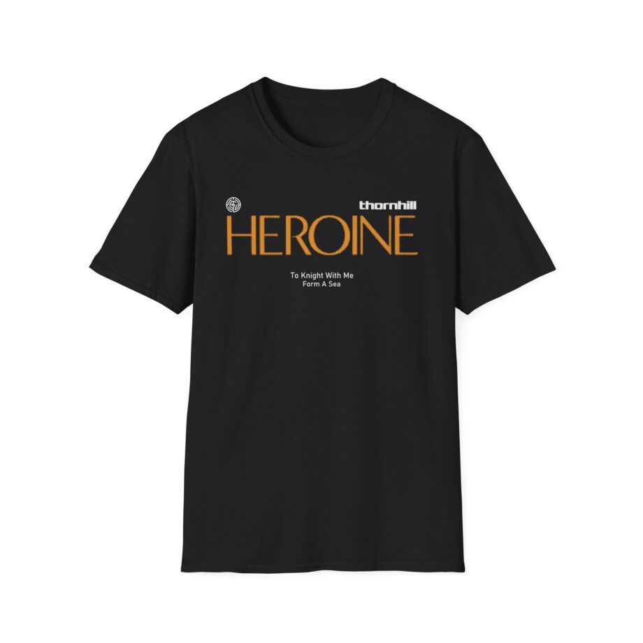 Thornhill Heroine To knight with me Form a sea Unisex Softstyle T-Shirt