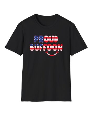 Lofe Proud Buffoon Unisex Softstyle T-Shirt