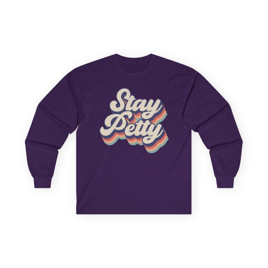 Charlotte Dobre Stay Petty Unisex Ultra Cotton Long Sleeve Tee