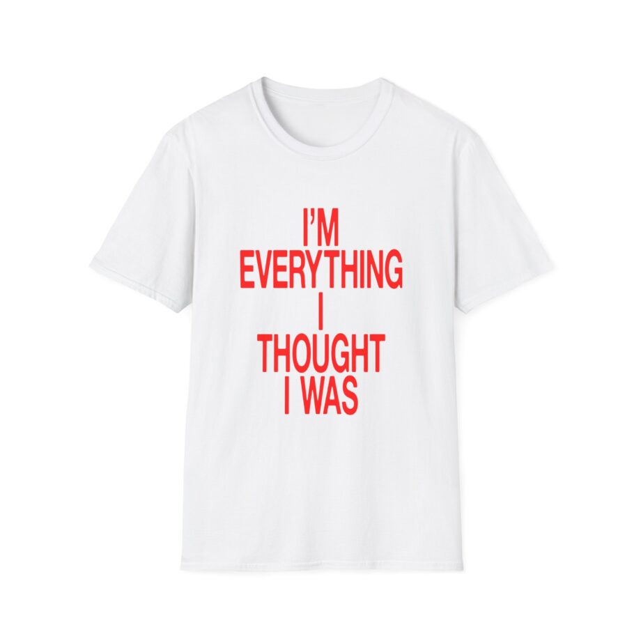 JT Im Everything Unisex Softstyle T-shirt