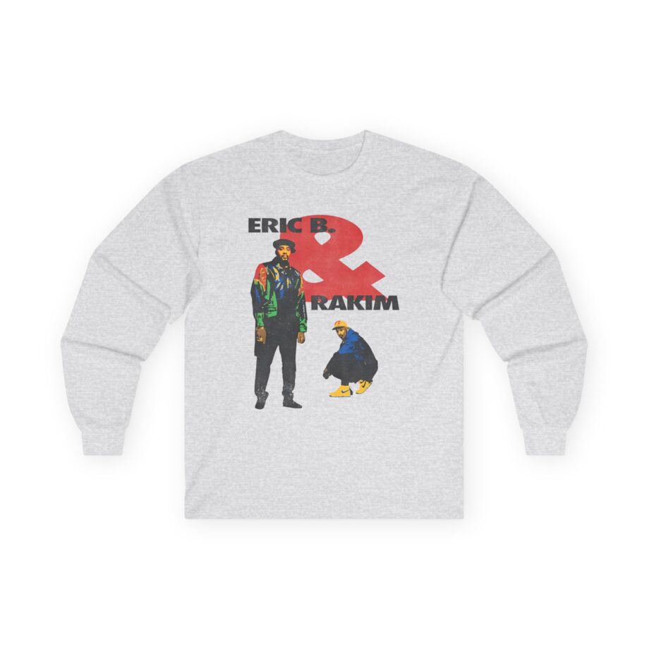 Eric B Rakim Don't Sweat Unisex Ultra Cotton Long Sleeve Tee