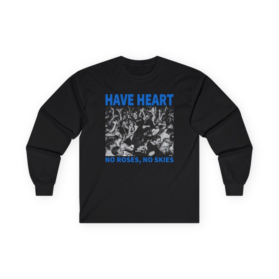 Have Heart No Roses, No Skies Unisex Ultra Cotton Long Sleeve Tee