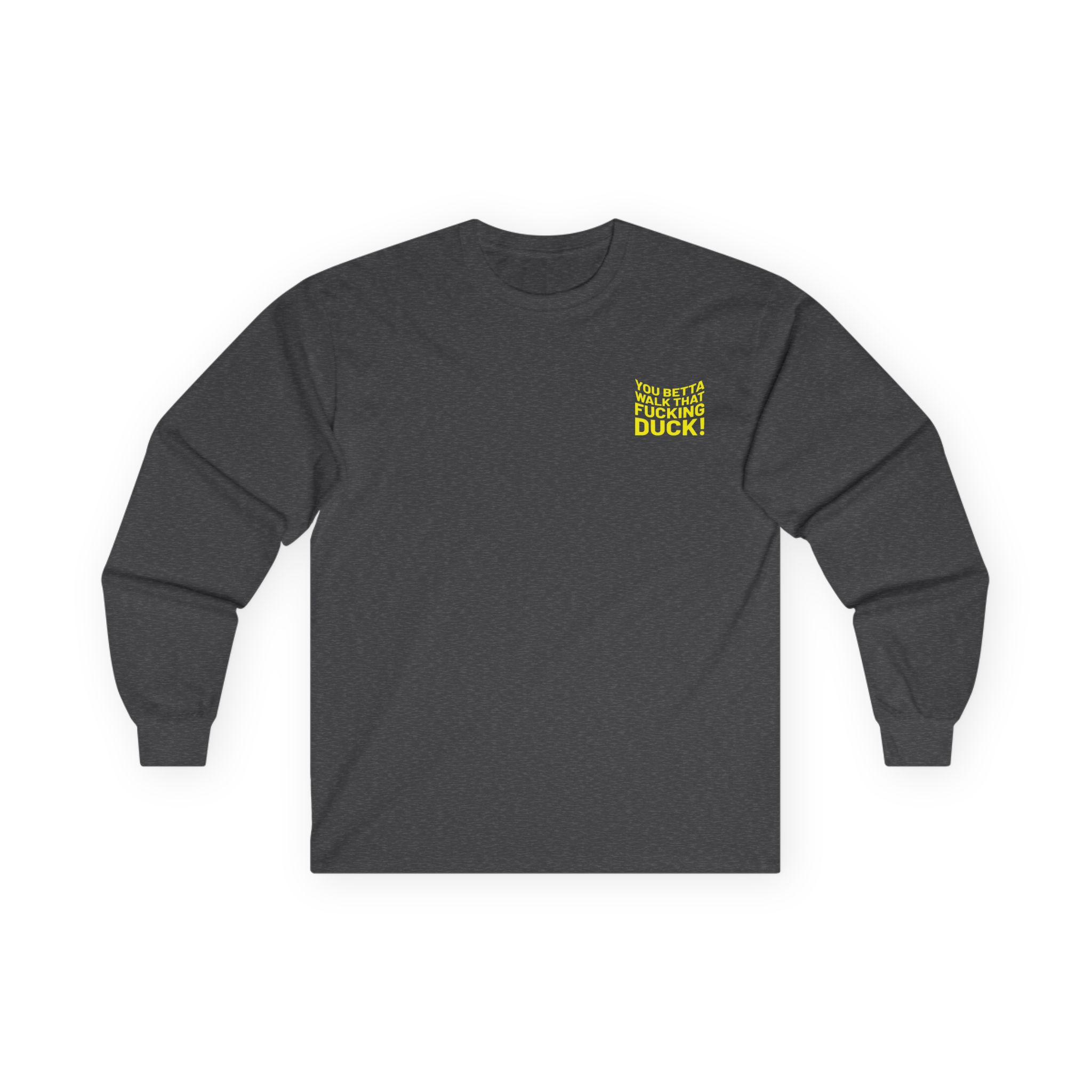 Anetra You Betta Unisex Ultra Cotton Long Sleeve Tee