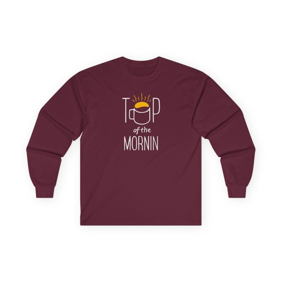 Top of the Morning Coffee Unisex Ultra Cotton Long Sleeve Tee