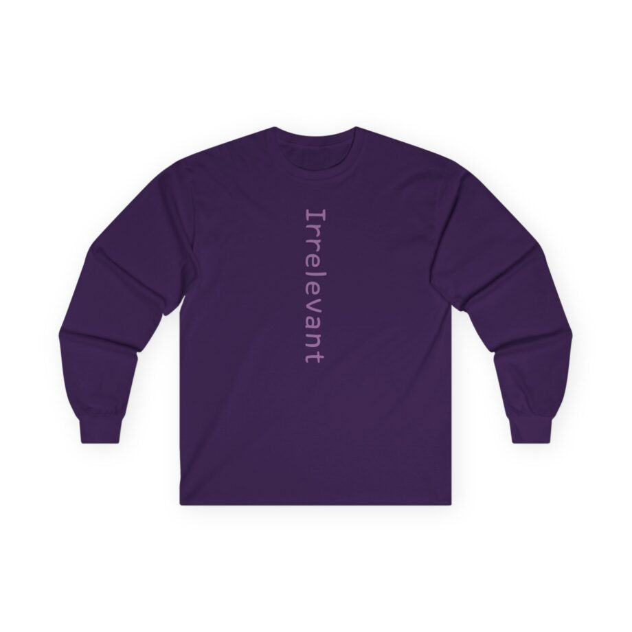 Qtcinderella Irrelevant Unisex Ultra Cotton Long Sleeve Tee