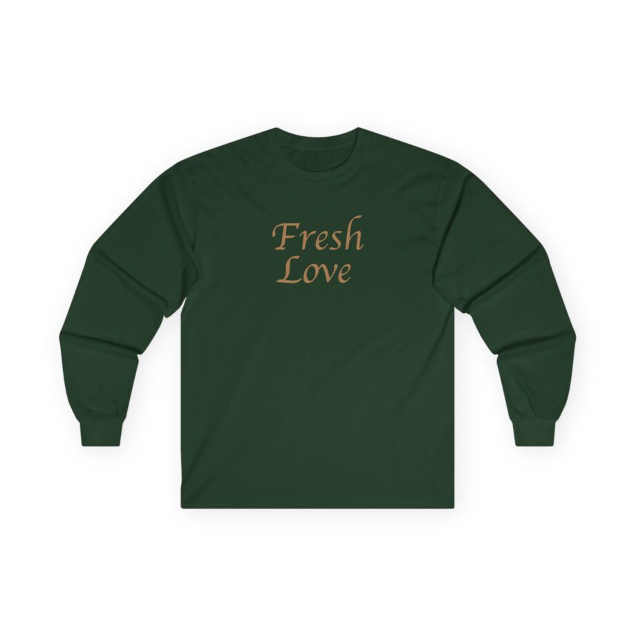 Fresh Love Unisex Ultra Cotton Long Sleeve Tee