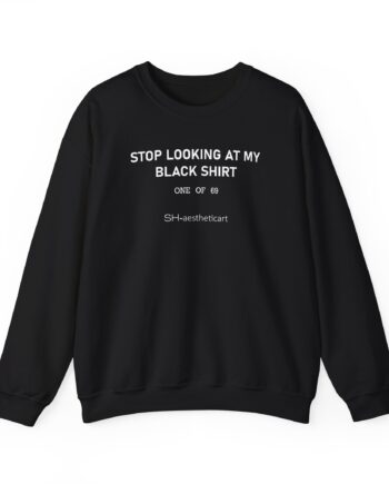 Stephanie Soo Stop Looking at My Black Unisex Heavy Blend™ Crewneck Sweatshirt
