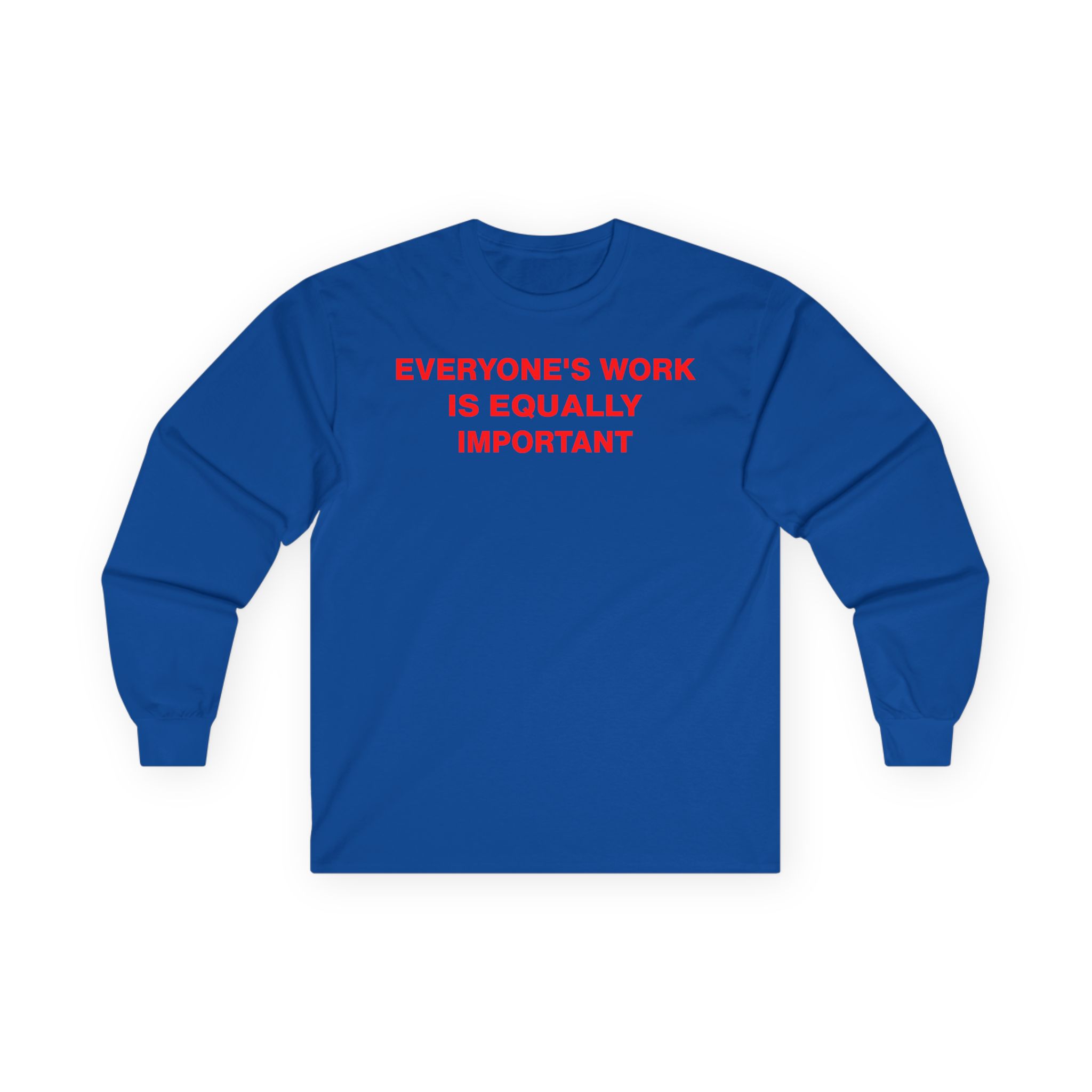 Jenny Holzer Everyone's Work is Equally Important Unisex Ultra Cotton Long Sleeve Tee