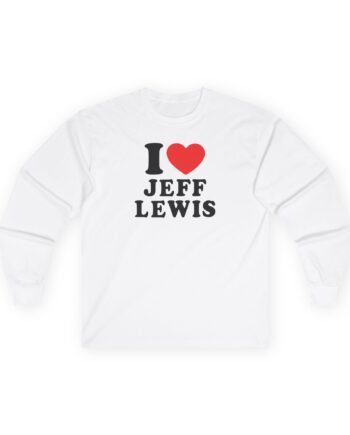 I Love Jeff Lewis Unisex Ultra Cotton Long Sleeve Tee