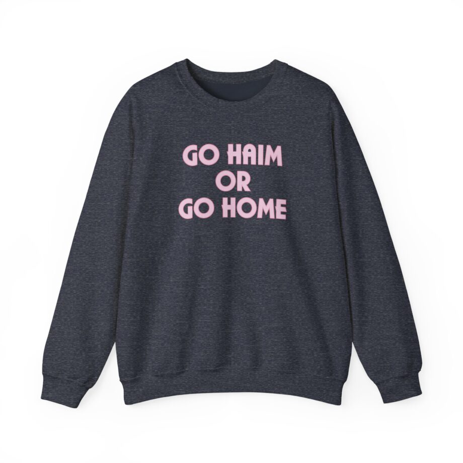 Go Haim or Go Home Unisex Heavy Blend™ Crewneck Sweatshirt