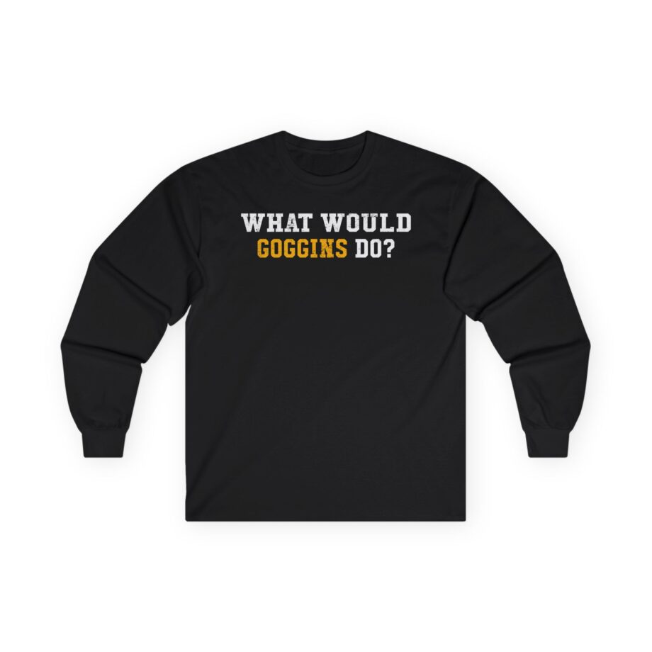 David Goggins  What Would Goggins Do Unisex Ultra Cotton Long Sleeve Tee
